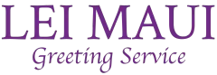 Lei Maui Greeting Service